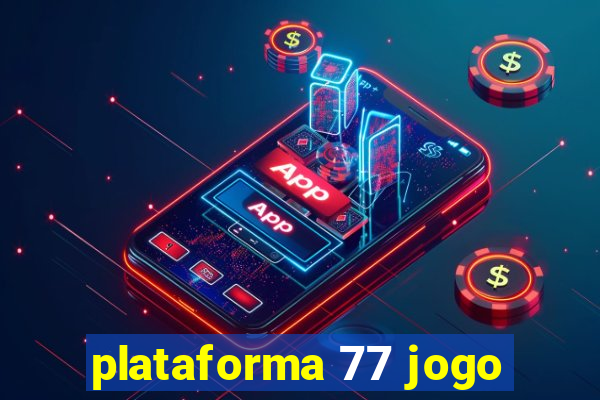 plataforma 77 jogo